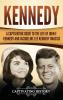 Kennedy: A Captivating Guide to the Life of John F. Kennedy and Jacqueline Lee Kennedy Onassis