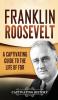 Franklin Roosevelt: A Captivating Guide to the Life of FDR