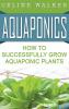 Aquaponics: How to Build Your Own Aquaponic System