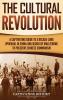 The Cultural Revolution: A Captivating Guide to a Decade-Long Upheaval in China Unleashed by Mao Zedong to Preserve Chinese Communism