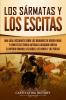 Los sármatas y los escitas: Una guía fascinante sobre los bárbaros de origen iraní y cómo estas tribus antiguas lucharon contra el Imperio romano los godos los hunos y los persas