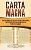 Carta Magna: Una fascinante guía de la historia de la Carta Magna y su influencia en la Inglaterra medieval y el resto del mundo