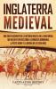 Inglaterra medieval: Una guía fascinante de la historia inglesa en la Edad Media que incluye eventos como la conquista normanda la peste negra y la Guerra de los Cien Años