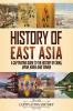 History of East Asia: A Captivating Guide to the History of China Japan Korea and Taiwan