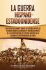 La guerra hispano-estadounidense: Una guía fascinante sobre la guerra entre los Estados Unidos de América y España después de la intervención de Estados Unidos en la Guerra de Independencia de Cuba