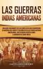 Las Guerras Indias Americanas: Una guía fascinante de los conflictos que ocurrieron en América del Norte y su impacto en las tribus nativas americanas incluyendo eventos como la masacre de Sand Creek