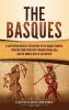 The Basques: A Captivating Guide to the History of the Basque Country Starting from Prehistory through Roman Rule and the Middle Ages to the Present