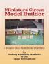 Miniature Circus Model Builder: A Miniature Circus Model Builder's Handbook