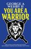 You Are A Warrior: God's Path To Unlocking Potential Discovering Purpose And Experience Power