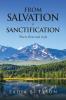 From Salvation To Sanctification: Then Eternal Life