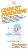 Crunchy Parenting: A Natural Parenting Guide That'll Teach You Everything You'll Ever Need to Know About Babywearing Bodily Autonomy Breastfeeding Cloth Diapering and More!