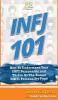 Infj 101: How to Understand Your Infj Personality and Thrive as the R