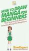 How To Draw Manga For Beginners: Your Step By Step Guide To Drawing Manga For Beginners