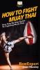 How to Fight Muay Thai: Your Step By Step Guide to Fighting Muay Thai