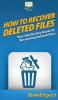 How To Recover Deleted Files: Your Step By Step Guide To Recovering Deleted Files