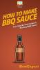 How To Make BBQ Sauce: Your Step By Step Guide To Making BBQ Sauce