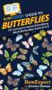 HowExpert Guide to Butterflies: 101 Lessons to Learn Everything About Butterflies From A to Z