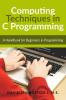 Computing Techniques in C Programming : Handbook for Beginners in Programming