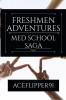 FRESHMEN ADVENTURES : MED SCHOOL SAGA