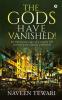 The Gods Have Vanished! : An emotional saga of a simple life scarred with cynical urbanism