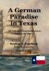 A German Paradise in Texas: The Fate of German Emigrants to Texas in the 1840's