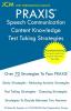 PRAXIS Speech Communication Content Knowledge - Test Taking Strategies: PRAXIS 5221 - Free Online Tutoring - New 2020 Edition - The latest strategies to pass your exam.