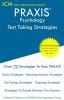 PRAXIS Psychology - Test Taking Strategies: PRAXIS 5391- Free Online Tutoring - New 2020 Edition - The latest strategies to pass your exam.