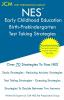 NES Early Childhood Education Birth-Prekindergarten - Test Taking Strategies: NES 106 Exam - Free Online Tutoring - New 2020 Edition - The latest strategies to pass your exam.