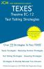 TEXES Theatre EC-12 - Test Taking Strategies: TEXES 180 Exam - Free Online Tutoring - New 2020 Edition - The latest strategies to pass your exam.