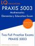 PRAXIS 5003 Mathematics Elementary Education Exam: Two Full Practice Exams PRAXIS 5003