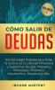 Cómo Salir de Deudas: Una Estrategia Probada Para Tomar El Control de Tu Libertad Financiera y Superar Las Deudas Préstamos Vehiculares Préstamos Estudiantiles Hipotecas y Más Volumen 2