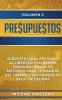 Presupuestos: Acércate Cada Vez Más a la Libertad Financiera Creando Sencillos Métodos Para el Manejo del Dinero y Así Conseguir Salir de Deudas Volumen 2