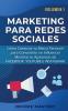 Marketing Para Redes Sociales: Como Construir tu Marca Personal para Convertirte en Influencer Mientras te Apalancas de Facebook Youtube e Instagram Volumen 1