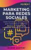 Marketing Para Redes Sociales: Como Construir tu Marca Personal para Convertirte en Influencer Mientras te Apalancas de Facebook Youtube e Instagram Volumen 2