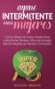 Ayuno Intermitente Para Mujeres: Como Quemar Grasa Abdominal y Mantener Niveles Altos de Energia Siendo Madre de Tiempo Completo