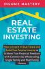 Real Estate Investing: How to invest in real estate and build true passive income to achieve true financial freedom with commercial wholesaling single family and multifamily homes