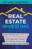 Real Estate Investing: Master Rentals And Build Your Empire And Passive Income With Apartment Rentals Multifamily Homes And Commercial Real Estate Flipping