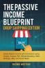 The Passive Income Blueprint Drop Shipping Edition: Create Passive Income with Ecommerce using Shopify Amazon FBA Affiliate Marketing Retail Arbitrage eBay and Social Media