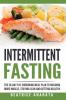 Intermittent Fasting: The 30-Day Fat shredding meal plan to building more muscle staying lean and getting