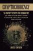 Cryptocurrency: 50 Expert Secrets for Beginners You Need to Know When It Comes to Investing in Bitcoing Ethereum AND LIitecoin