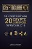 Cryptocurrency: The Ultimate Guide To The 20 Cryptocurrencies To Watch In 2018