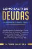 Cómo Salir de Deudas: Una Estrategia Probada Para Tomar El Control de Tu Libertad Financiera y Superar Las Deudas Préstamos Vehiculares Préstamos Estudiantiles Hipotecas y Más Volumen Completo