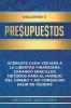 Presupuestos: Acércate Cada Vez Más a la Libertad Financiera Creando Sencillos Métodos Para el Manejo del Dinero y Así Conseguir Salir de Deudas Volumen 3