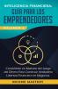 Inteligencia Financiera: Guía Para Los Emprendedores: Conviertete en Maestro del Juego del Dinero Para Construir Verdadera Libertad Financiera en Negocios Volumen 2: Estados Financieros