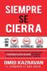 Siempre Se Cierra: Técnicas Y Estrategias de los Mejores Vendedores Para Perfeccionar El Arte de las Ventas Para Obtener Más Clientes Recibir Más Referencias Y Ganar Más Dinero