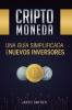 Criptomoneda: Una Guía Simplificada Para Nuevos Inversores