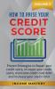 How to Raise your Credit Score: Proven Strategies to Repair Your Credit Score Increase Your Credit Score Overcome Credit Card Debt and Increase Your Credit Limit Volume 2