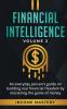 Financial Intelligence: An Everyday Person's Guide on Building Real Financial Freedom by Mastering the Game of Money Volume 2: You are the Most Important Asset