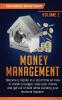 Money Management: Become a Master in a Short Time on How to Create a Budget Save Your Money and Get Out of Debt while Building your Financial Freedom Volume 2