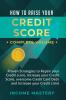 How to Raise Your Credit Score: Proven Strategies to Repair Your Credit Score Increase Your Credit Score Overcome Credit Card Debt and Increase Your Credit Limit Complete Volume